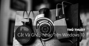 huong-dan-chi-tiet-cach-cat-va-ghep-nhac-tren-windows-10-1