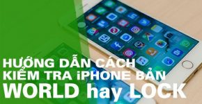 huong-dan-cach-kiem-tra-imei-iphone-cac-phien-ban-world-lock